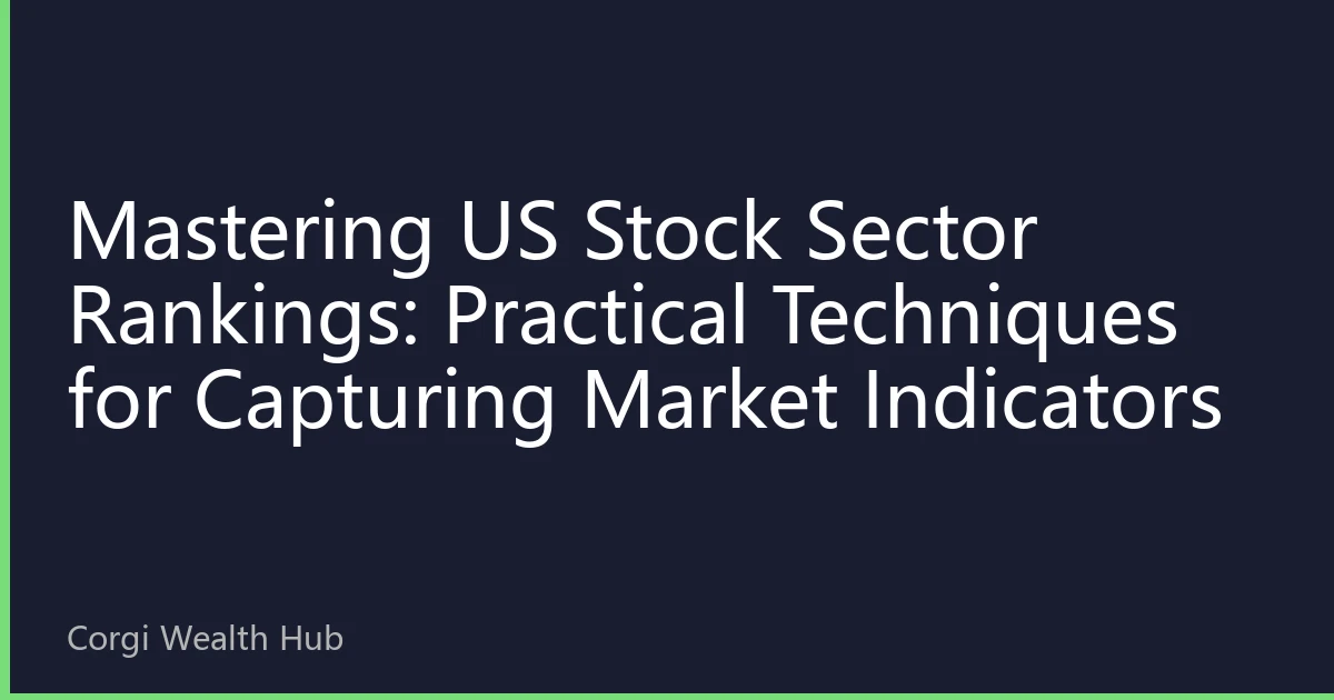 Mastering US Stock Sector Rankings: Practical Techniques for Capturing Market Indicators