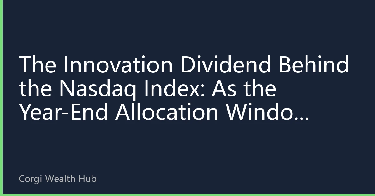 The Innovation Dividend Behind the Nasdaq Index: As the Year-End Allocation Window Opens, Why Investing in US Stocks Remains a Must-Answer Question for Global Investors